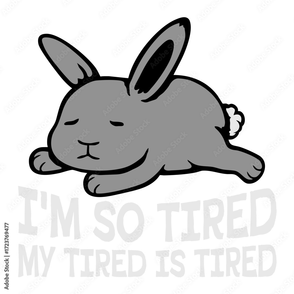 Fototapeta premium I'm So Tired My Tired Is Tired Bunny Rabbit Exhausted Sleepy Pet Animal Cute
