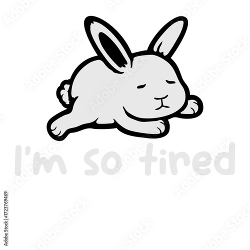 I'm So Tired Exhausted Bunny Rabbit Animal Pet