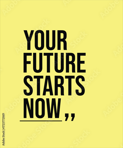 YOUR FUTURE STARTS NOW – INSPIRATIONAL MOTIVATIONAL