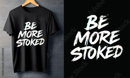 Motivational T-Shirt Design Be More Stoked -  Unique Typography for Positive Vibes