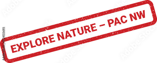 A red rectangular stamp announces Explore Nature Pac NW, conveying adventure and exploration