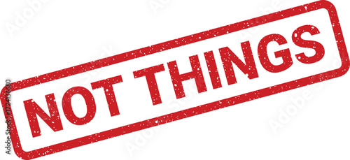 A red rectangular stamp displays the text NOT THINGS in a grunge style