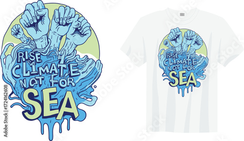RISE CLIMATE NOT FOR SEA – Powerful eco slogan on climate change and rising sea levels. Inspires awareness for ocean conservation, global warming action, and protecting coastal communities worldwide.