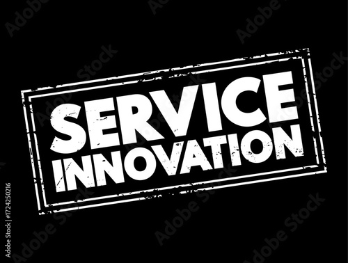 Service Innovation - new or improved ways of designing and producing services, text concept stamp