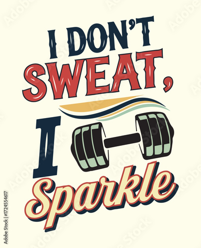 Don't Sweat I Sparkle: Funny Fitness & Workout Graphic