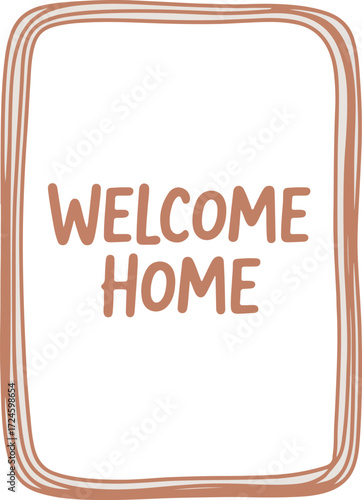 Welcome home decorative sign with hand drawn frame in warm brown colors