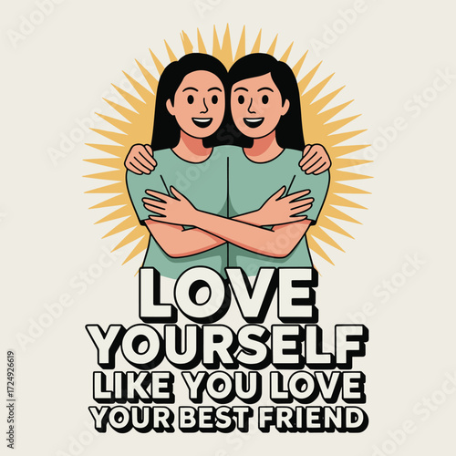 Love Yourself Like Your Best Friend Hugging Women T Shirt Design
