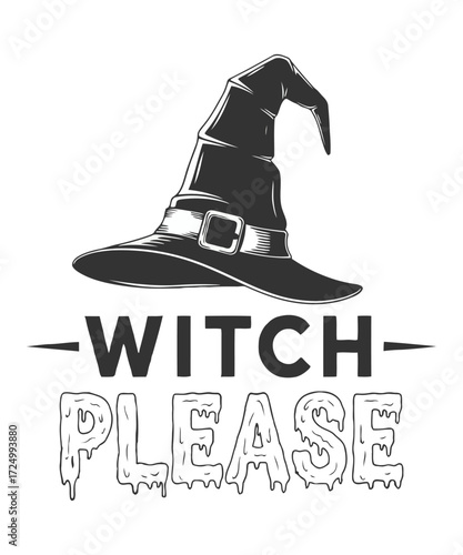 A humorous Halloween design features a black witch hat above the words Witch Please dripping with spooky slime