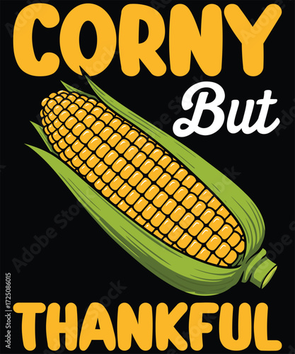 Corny but Thankful Funny Thanksgiving Corn T-Shirt Design, Black Background.