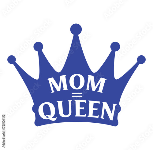 Royal blue crown design celebrating mothers with the affirmation mom equals queen on white background