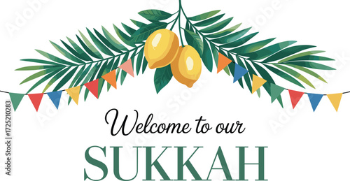 Welcome to our Sukkah, festive Sukkot greeting card, Jewish holiday decoration, palm leaves, lemons, etrog, sukkah illustration, celebration