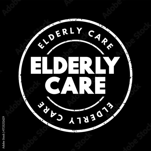 ELDERLY CARE round stamp design with bold text in center. Concept for healthcare, nursing, senior assistance, aging support, retirement services, and medical aid