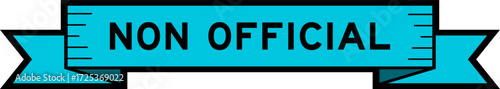 Ribbon label banner with word non official in blue color on white background