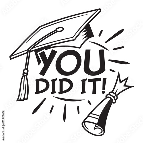 A graduation cap with the text you did it isolated on white background, accompanied by a rolled diploma, celebrating academic achievement and successful completion of studies