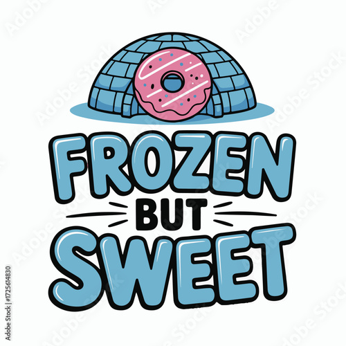 Sweet arctic delight frozen but sweet donut igloo typography design for apparel and gifts vector