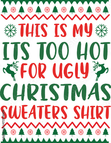 this is my its too hot for ugly christmas sweaters shirt