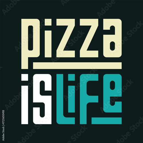 Pizza Is Life Typography art