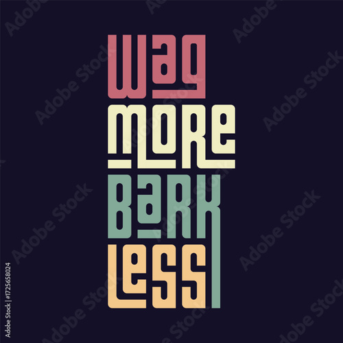 wag more bark less positive message
