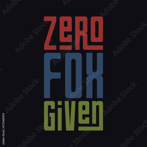 Zero Fox Given Typography art