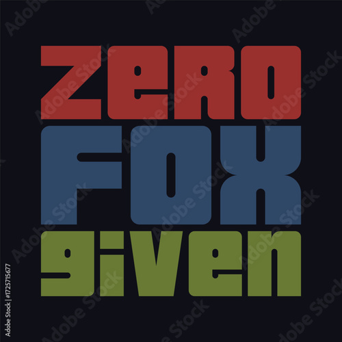 Zero Fox Given Typography art