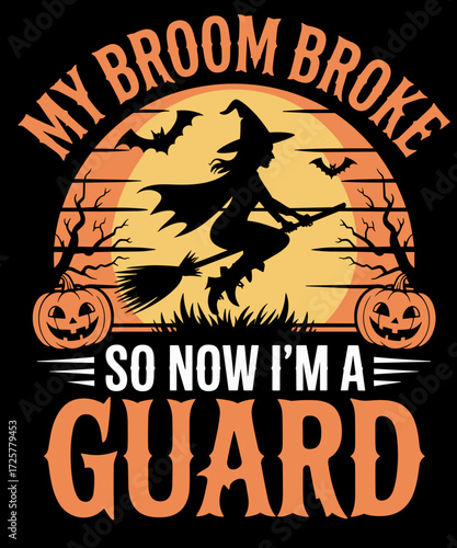 My Broom Broke Guard Witch Halloween