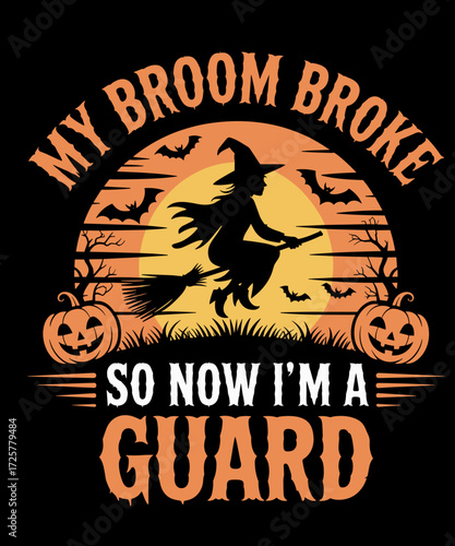 My Broom Broke Guard Witch Halloween Lover