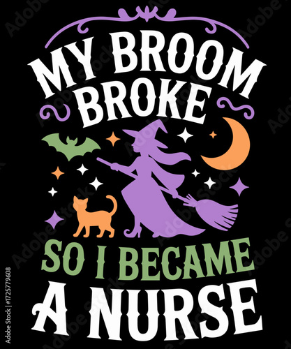 Retro My Broom Broke So I Became A Nurse Funny Witch Halloween