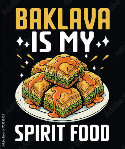 Baklava Is My Spirit Food - Funny Dessert Lover T-Shirt Design Vector