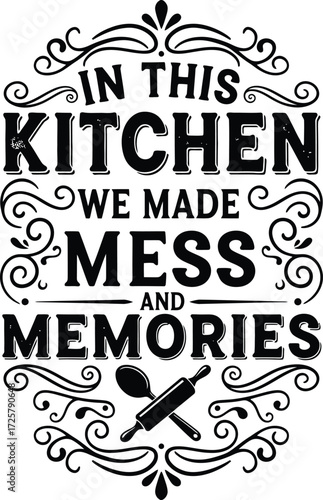 Decorative In This Kitchen We Made Mess and Memories typography with spoon and rolling pin.