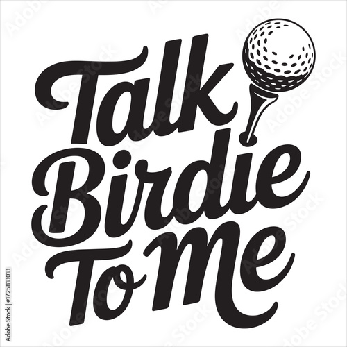 talk birdie to me Typography vector eps file.