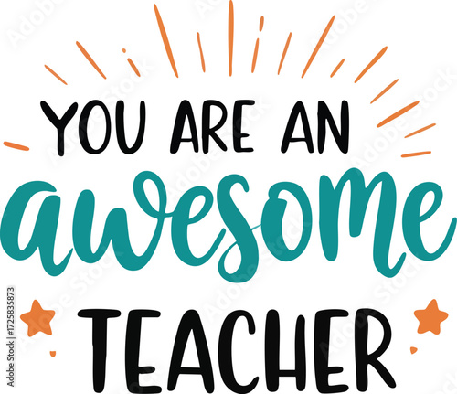 “You Are an Awesome Teacher” black and white vector with teal cursive text, orange stars, and bold celebratory appreciation design