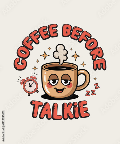 Cute coffee cartoon graphic design of "Coffee Before Talkie"
