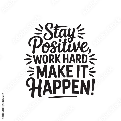 Stay positive work hard make it happen motivational quote