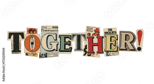 Together Collage of Magazine Cutout Letters and Images.