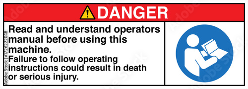DANGER Read and understand operators manual before using this machine. Failure to follow operating instructions could result in death or serious injury.