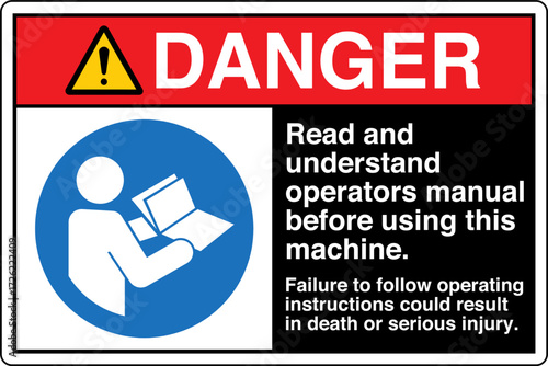 DANGER Read and understand operators manual before using this machine. Failure to follow operating instructions could result in death or serious injury.