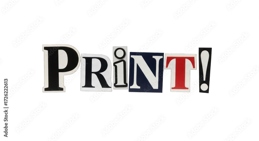 Collage of letters spelling PRINT with exclamation mark. Collage of letters spelling PRINT with exclamation mark.