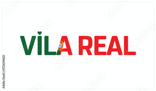 I love Vila Real, Typographic design of I love Vila Real on a white background, Flag typography of Vila Real with heart, Vector design of I love Portugal