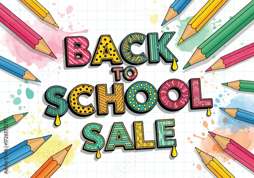 Vector illustration of colorful back to school sale text surrounded by pencils, with paint splatters on a