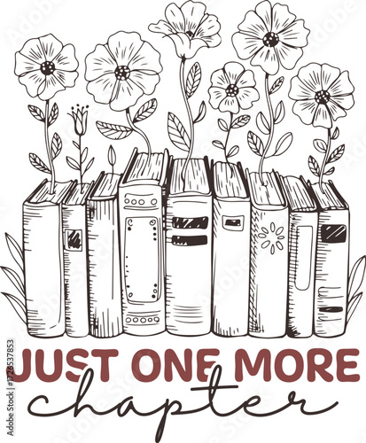 Just One More Chapter – Book Stack with Flowers Growing from Books – Cozy Reading Illustration for Bookworms, Vintage Garden Book Design