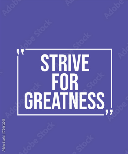 STRIVE FOR GREATNESS – INSPIRATIONAL MOTIVATIONAL