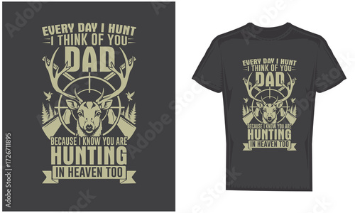 Every Day I Hunt I Think of You Dad Shirt – Hunting Memorial Gift for Dad in Heaven