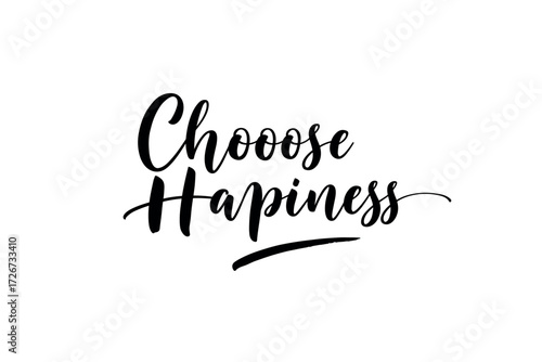 Choose happiness motivational calligraphy for positive living home minimalist style. Vector illustration