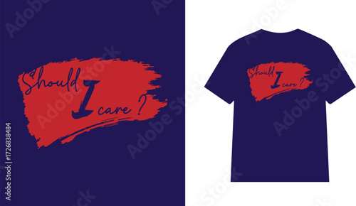 Should I care? T-shirt design