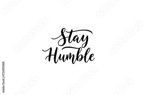 Inspirational quote stay humble digital minimalist design white background motivational concept. Vector illustration