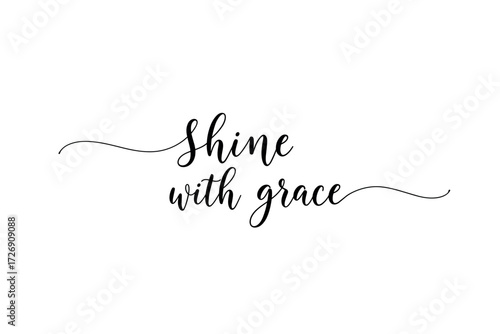 Inspiring phrase shine with grace motivational poster digital minimalistic style inspirational concept. Vector illustration