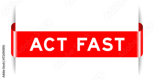 Red color inserted label banner with word act fast on white background