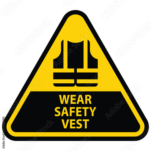Wear Safety Vest Caution Sign for Construction and Industrial Environments