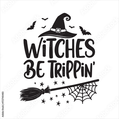 Witches Be Trippin Halloween