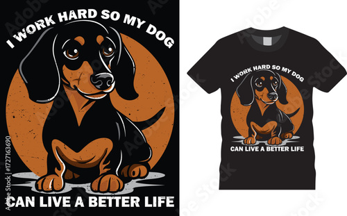  i wotk hard so my dog can live a better life, Dachshund dog t shirt, design